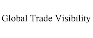 GLOBAL TRADE VISIBILITY