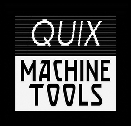 QUIX MACHINE TOOLS