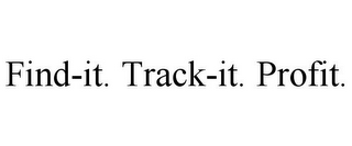 FIND-IT. TRACK-IT. PROFIT.