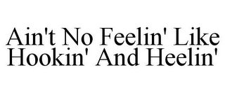 AIN'T NO FEELIN' LIKE HOOKIN' AND HEELIN'