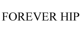 FOREVER HIP