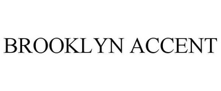 BROOKLYN ACCENT