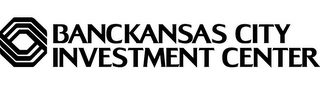 BANCKANSAS CITY INVESTMENT CENTER