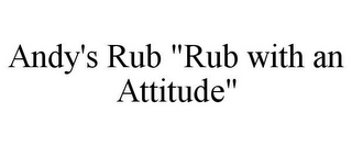 ANDY'S RUB "RUB WITH AN ATTITUDE"