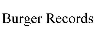 BURGER RECORDS