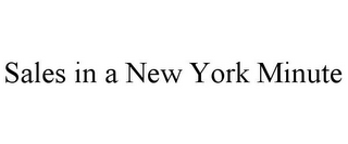 SALES IN A NEW YORK MINUTE