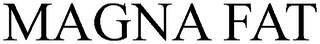 MAGNA FAT