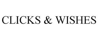 CLICKS & WISHES