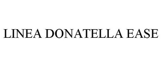 LINEA DONATELLA EASE