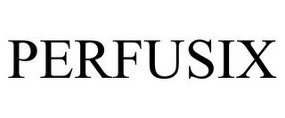 PERFUSIX