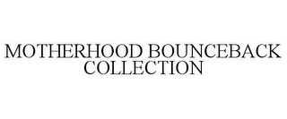 MOTHERHOOD BOUNCEBACK COLLECTION