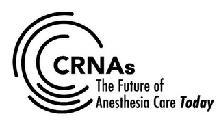 CRNAS THE FUTURE OF ANESTHESIA CARE TODAY