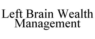 LEFT BRAIN WEALTH MANAGEMENT