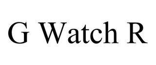 G WATCH R