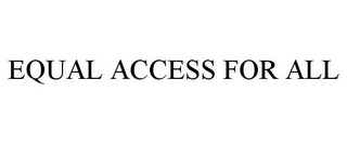 EQUAL ACCESS FOR ALL