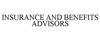 INSURANCE AND BENEFITS ADVISORS