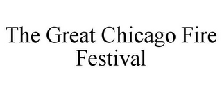 THE GREAT CHICAGO FIRE FESTIVAL