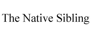 THE NATIVE SIBLING