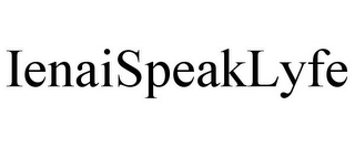 IENAISPEAKLYFE