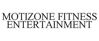 MOTIZONE FITNESS ENTERTAINMENT