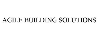 AGILE BUILDING SOLUTIONS