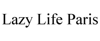LAZY LIFE PARIS