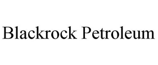 BLACKROCK PETROLEUM