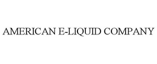 AMERICAN E-LIQUID COMPANY