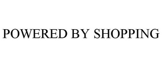 POWERED BY SHOPPING