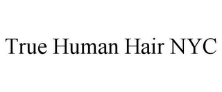 TRUE HUMAN HAIR NYC