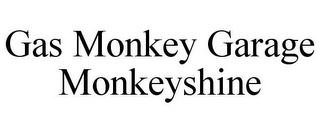 GAS MONKEY GARAGE MONKEYSHINE