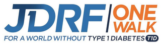 JDRF T1D ONE WALK FOR A WORLD WITHOUT TYPE 1 DIABETES T1D