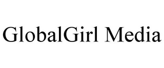GLOBALGIRL MEDIA