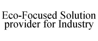 ECO-FOCUSED SOLUTION PROVIDER FOR INDUSTRY