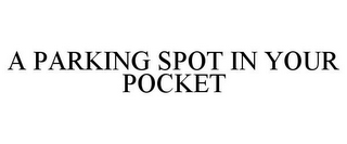 A PARKING SPOT IN YOUR POCKET