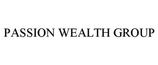 PASSION WEALTH GROUP