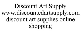 DISCOUNT ART SUPPLY WWW.DISCOUNTEDARTSUPPLY.COM DISCOUNT ART SUPPLIES ONLINE SHOPPING