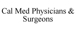 CAL MED PHYSICIANS & SURGEONS