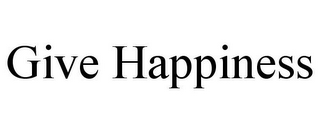 GIVE HAPPINESS