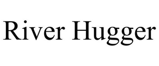 RIVER HUGGER