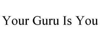 YOUR GURU IS YOU