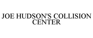 JOE HUDSON'S COLLISION CENTER