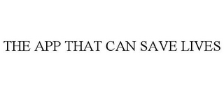 THE APP THAT CAN SAVE LIVES