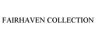 FAIRHAVEN COLLECTION