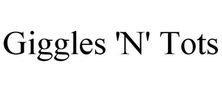 GIGGLES 'N' TOTS