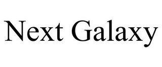NEXT GALAXY