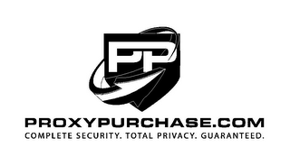 PP PROXYPURCHASE.COM COMPLETE SECURITY. TOTAL PRIVACY. GUARANTEED.