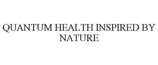 QUANTUM HEALTH INSPIRED BY NATURE