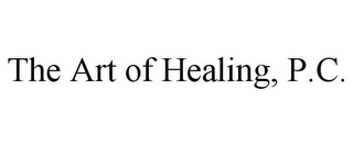 THE ART OF HEALING, P.C.