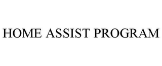 HOME ASSIST PROGRAM